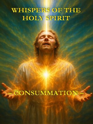cover image of Whispers of the Holy Spirit – Consummation